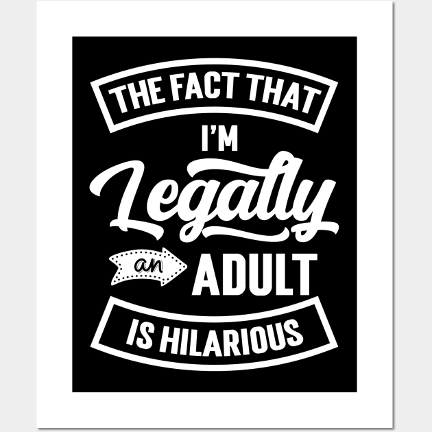 18th Birthday I'm Legally An Adult Is Hilarious Funny Wall Art by Emma